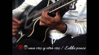 Una vez y otra vez /. Alta consigna / Eddie Ponce