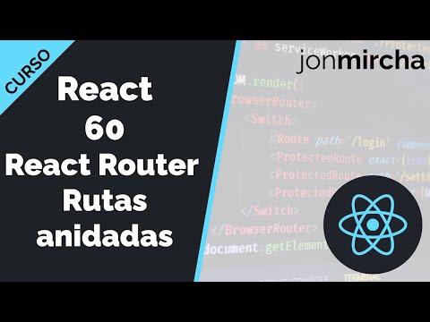 Curso React: 60. React Router: Rutas anidadas (hook useRouteMatch) - jonmircha