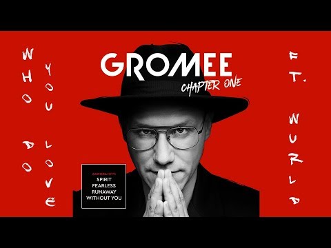 Gromee feat. Wurld - Who Do You Love [album: Chapter One]