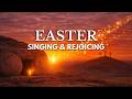 Easter Singing & Rejoicing