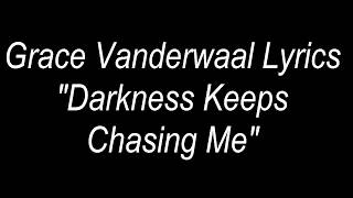 Grace VanderWaal  - Darkness Keeps Chasing Me (lyrics)