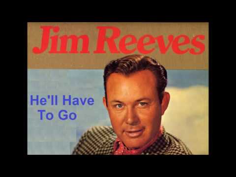 Jim Reeves  -  He'll Have To Go