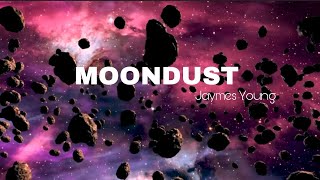 MOONDUST - Jaymes Young (Lyrics)