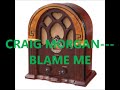 CRAIG MORGAN   BLAME ME
