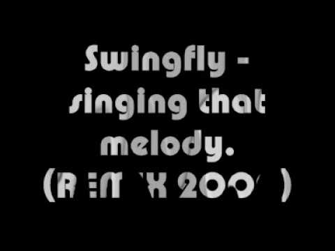 Swingfly - Singing that melody (REMIX 2009)