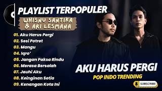 Download lagu Whisnu Santika, Ari Lesmana - AKU HARUS PERGI - SESI POTRET - MANGU - IQRO || LAGU POP TERBARU 2026 mp3