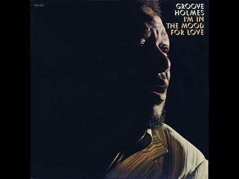 Richard Groove Holmes  - I m in The Mood For Love -1976 (FULL ALBUM)