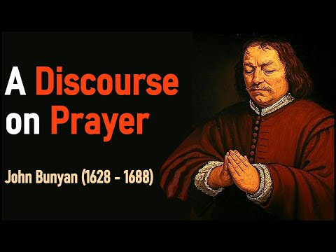 A Discourse on Prayer - John Bunyan (1628 - 1688) Full Christian Audio Book