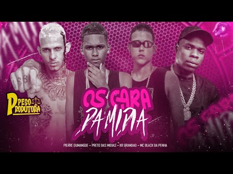 OS CARA DA MIDIA - PRETO DAS MIDIAS, KR GRANDÃO, PIERRE DUMANGUE FEAT MC BLACK DA PENHA