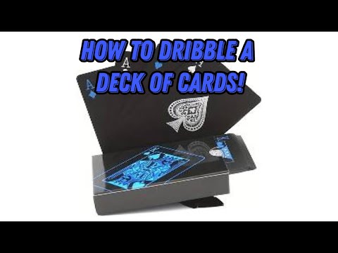 How To Dribble A Deck Of Cards!