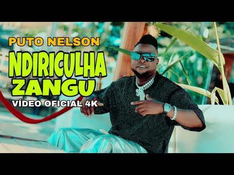 Puto Nelson - NDIRICULHA ZANGU (Vídeo oficial) 4K