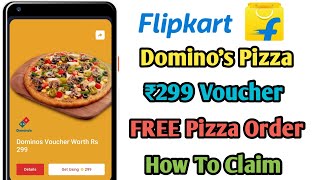 Flipkart New Offer Update FREE Dominos Pizza 299 Gift Voucher How To Claim Redeem Order