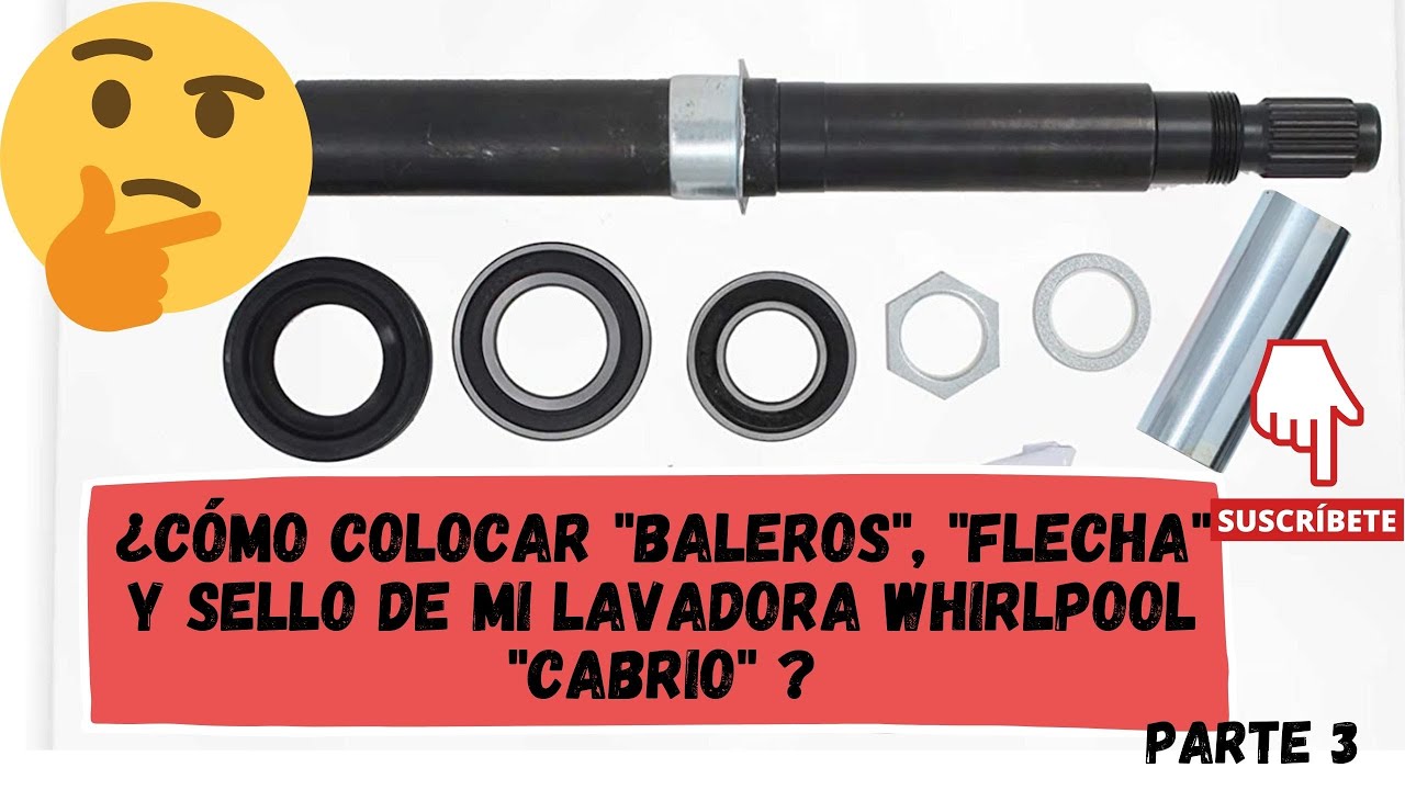 ¿Cómo colocar baleros, flecha y sello de mi Lavadora Whirlpool CABRIO (PARTE 3)