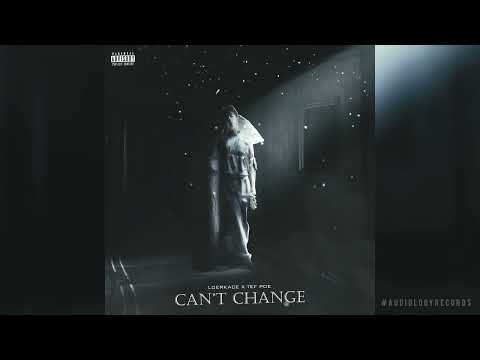 Loerkace - “Can’t Change” - Feat - Tef Poe ( Official Audio )