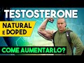 TESTOSTERONE Natural e Doped - COME AUMENTARLO? Tutto quello che dovresti sapere