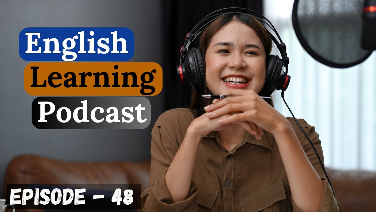 English Learning Podcast Conversation Episode 48 | Advanced | English Podcast For Learning English