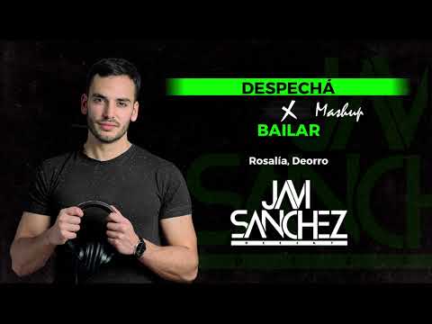 Despechá x Bailar (Javi Sánchez Mashup) [Rosalía, Deorro]