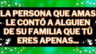 🔴💌LOS ÁNGELES DICEN: LA PERSONA QUE AMAS LE CONTÓ A ALGUIEN DE SU FAMILIA QUE TÚ ERES APENAS...