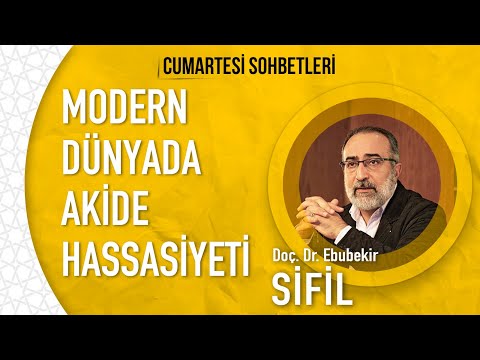 Doç. Dr. Ebubekir Sifil - Modern Dünyada Akide Hassasiyeti - Cumartesi Sohbetleri (6)
