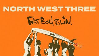 Fatboy Slim - North West Three