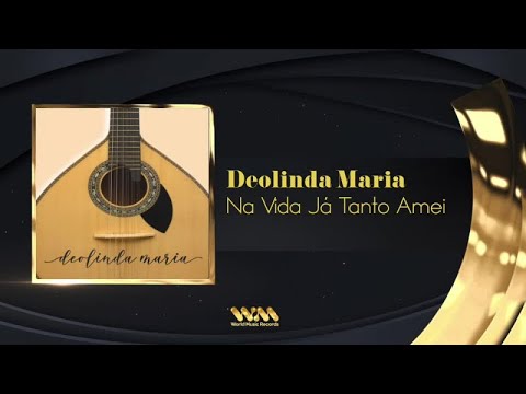 Deolinda Maria - Na Vida Já Tanto Amei