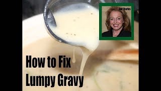 How do I Fix Lumpy Gravy? Help! My Gravy is Lumpy!