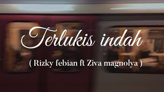 Download lagu TERLUKIS INDAH ( Lirik lagu ) - Rizky febian, Ziva magnolya mp3 Download lagu TERLUKIS INDAH ( Lirik lagu ) - Rizky febian, Ziva magnolya mp3