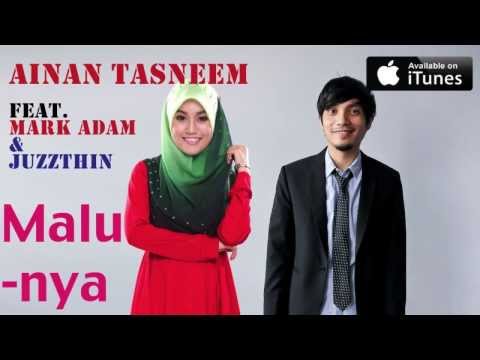 Ainan Tasneem - Malunya  feat Mark Adam & Juzzthin (versi promo) mp3 Full & Lirik