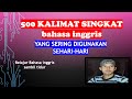 500 KALIMAT SINGKAT BAHASA INGGRIS YANG SERING DIGUNAKAN SEHARI - HARI 500 KALIMAT SINGKAT BAHASA INGGRIS YANG SERING DIGUNAKAN SEHARI - HARI