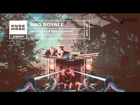 Bad Royale ft. Hashim - No Behavior 