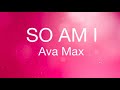SO AM I-Ava Max-KARAOKÉ