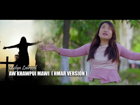 Quilyn Lalrovel  - Aw khawpui mawi (Hmar version)