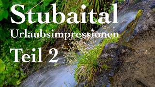 Stubaital Urlaubsimpressionen (Teil 2)