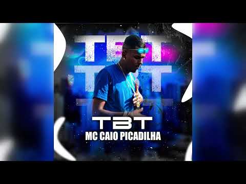 Mc Caio Picadilha - TBT