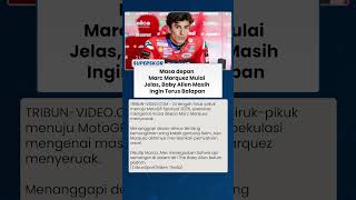 Bocoran Masa Depan Marc Marquez dari Sang Adik, Baby Alien Tegaskan Tak Akan Pensiun