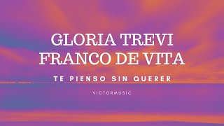 Te Pïenso Sin Querer - Franco De Vita y Gloria Trevi (Letra)