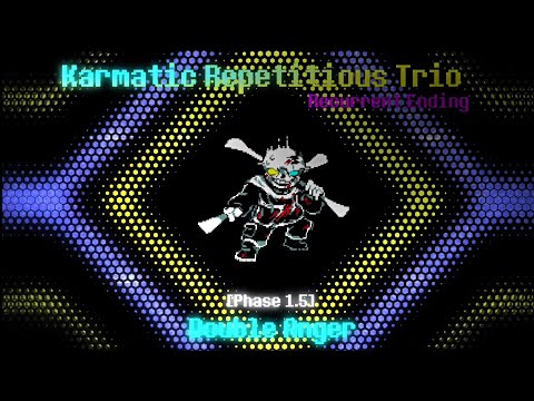 Karmatic Repetitious Trio：Recurrent Ending [Phase1.5] - Double Anger