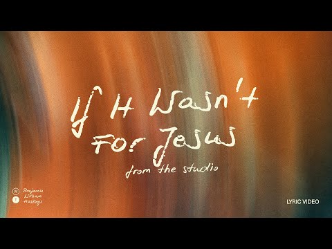 Benjamin William Hastings - If It Wasn't For Jesus (from the studio) (Official Lyric Video)