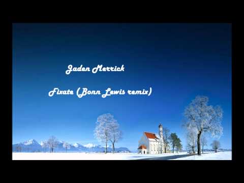 Jaden Merrick - Fixate (Bonn Lewis remix)