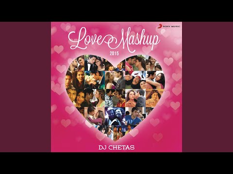 Love Mashup 2015 (By DJ Chetas)
