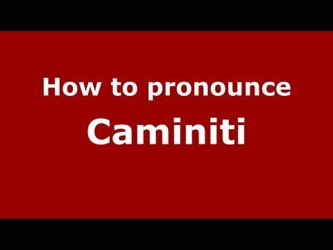 How to Pronounce Caminiti - PronounceNames.com