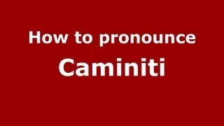 How to pronounce Caminiti