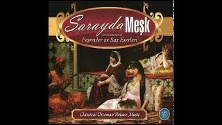 Sarayda Meşk Saray Müzikleri Osmanlı Saray Müzikleri Şarkılar