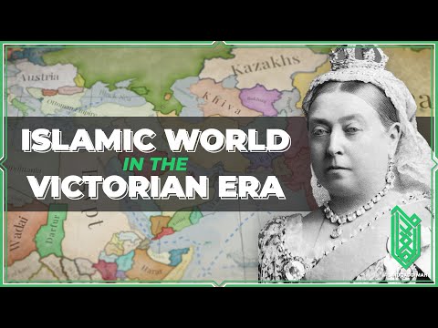 Colonization and Decline of the Islamic World during the Victorian Era | 1837 - 1901