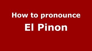 How to pronounce El Pinon