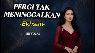 Download lagu PERGI MENINGGALKAN - Ekhsan Cover By HitVocal | Full Akustik Melayu Paling Bikin Baper mp3