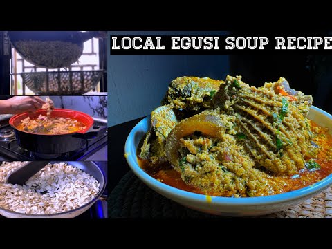 HOW TO MAKE LOCAL EGUSI SOUP | NIGERIAN SOUP RECIPE