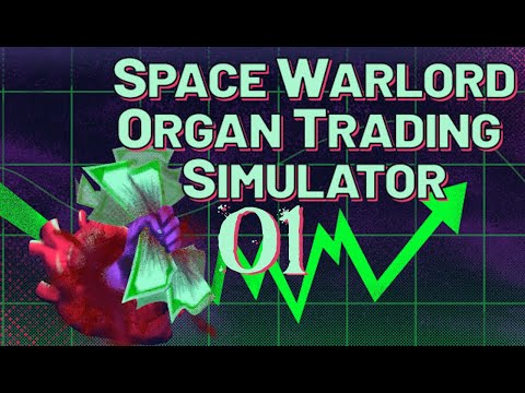 SB Plays Space Warlord Organ Trading Simulator 01 - Now This Is A Video Game