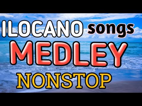 ILOCANO SONGS MEDLEY NONSTOP