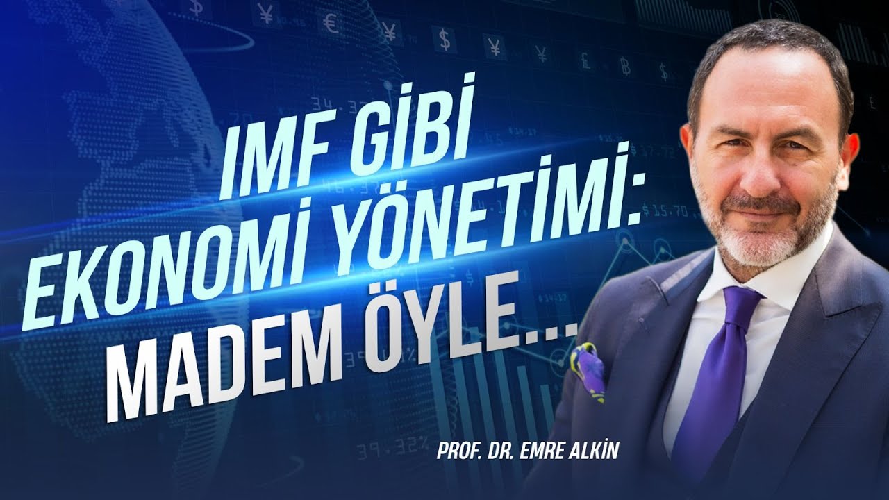 IMF Gibi Ekonomi Yönetimi: Madem Öyle | Emre Alkin